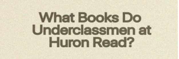 Explore the current books that Huron's underclassmen are reading.